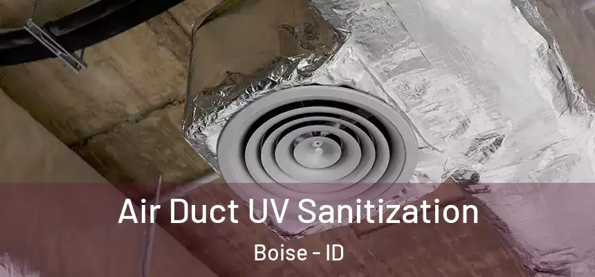 Air Duct UV Sanitization Boise - ID
