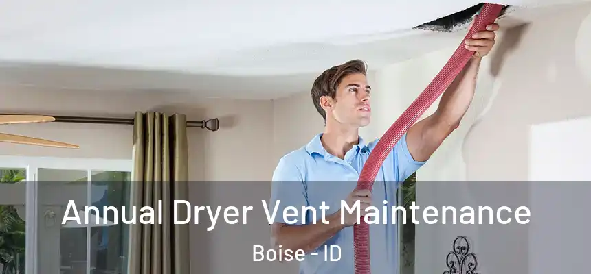 Annual Dryer Vent Maintenance Boise - ID