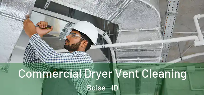 Commercial Dryer Vent Cleaning Boise - ID