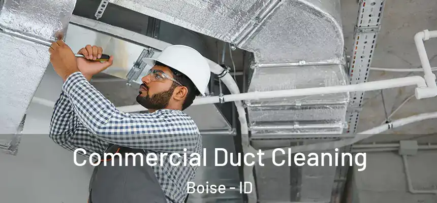 Commercial Duct Cleaning Boise - ID