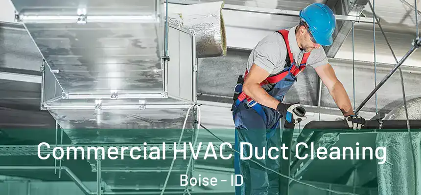 Commercial HVAC Duct Cleaning Boise - ID