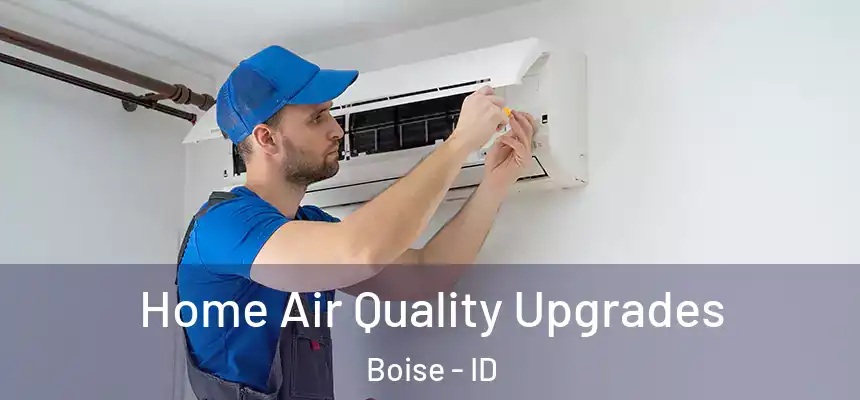 Home Air Quality Upgrades Boise - ID