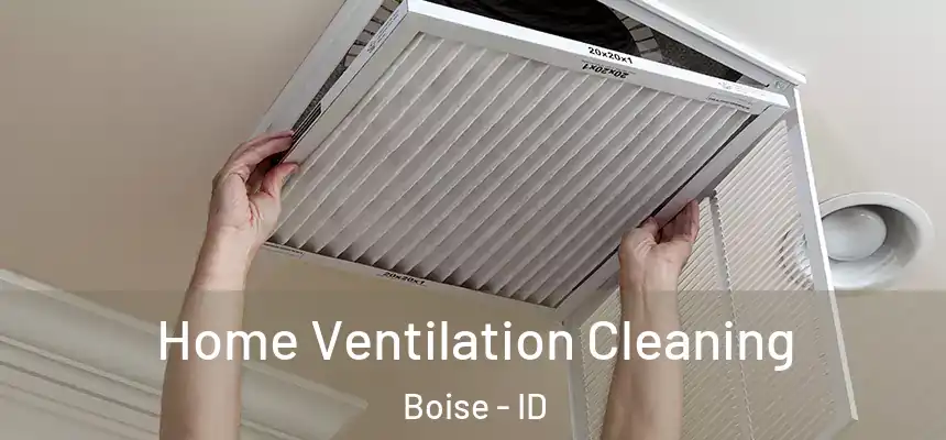 Home Ventilation Cleaning Boise - ID
