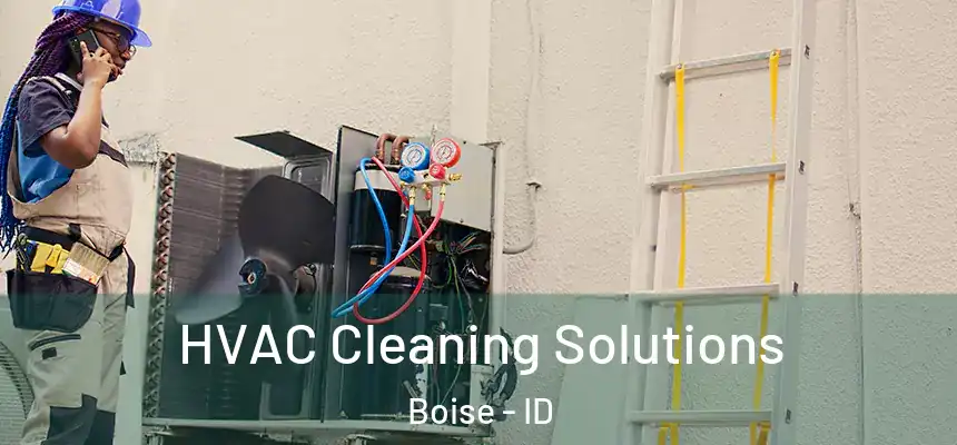 HVAC Cleaning Solutions Boise - ID