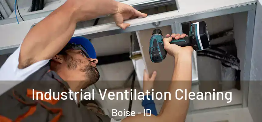 Industrial Ventilation Cleaning Boise - ID