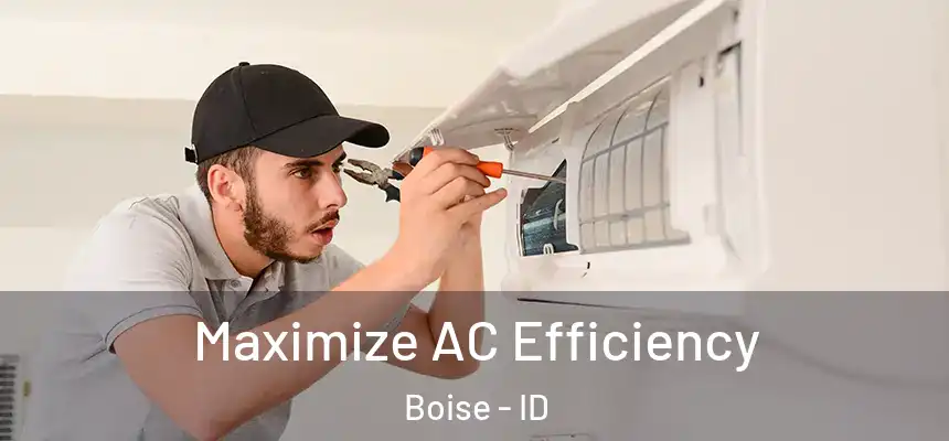 Maximize AC Efficiency Boise - ID