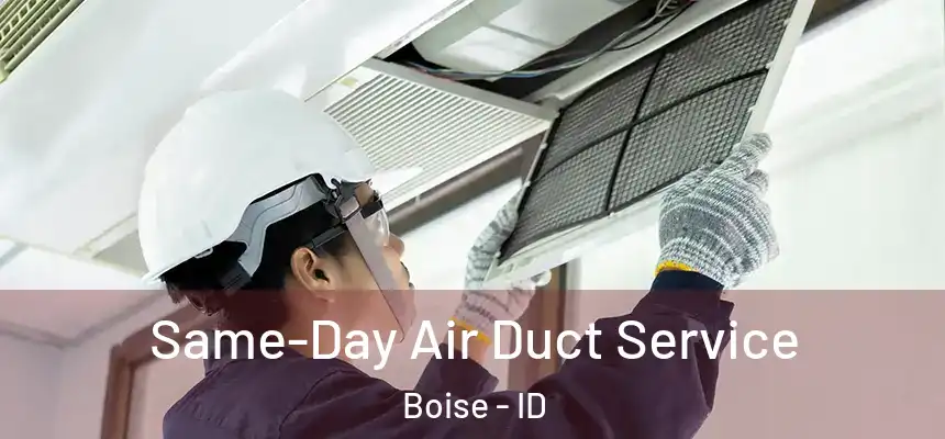 Same-Day Air Duct Service Boise - ID